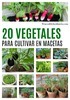 20 Vegetales Para Cultivar En Macetas Trucos De Jardineria